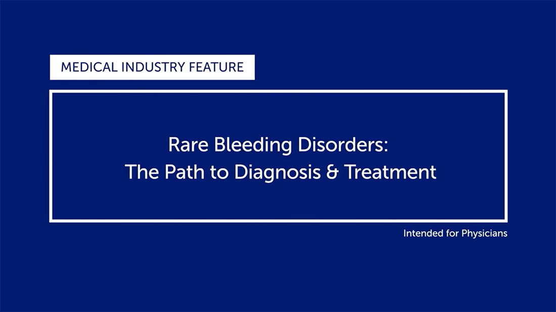 Rare Bleeding Disorders: The Path to Diagnosis & Treatment