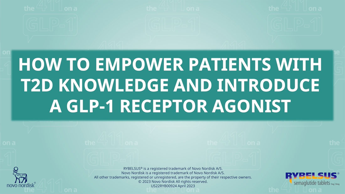How to Empower Patients With T2D Knowledge and Introduce a GLP-1 Receptor Agonist