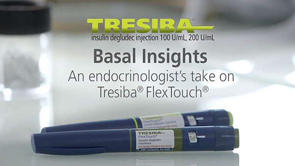 Basal Insights: An Endocrinologist's Take on Tresiba® FlexTouch®