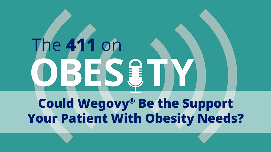 Could Wegovy® Be the Support Your Patient With Obesity Needs?