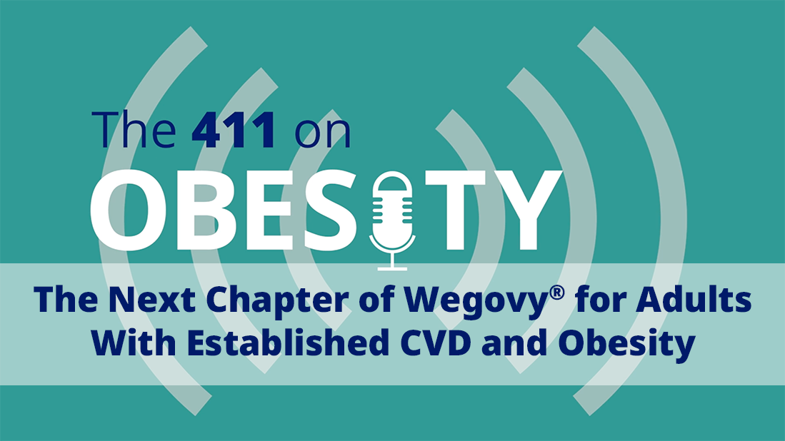The Next Chapter of Wegovy® for Adults With Established CVD and Obesity