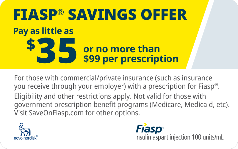 Cost Savings & Coverage Fiasp® (insulin aspart injection) 100 U/mL